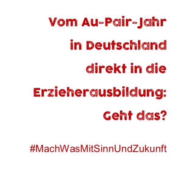 2021_03 Vom AuPairJahr in Deutschland direkt in die Erzieherausbildung Geht das